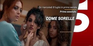 Come sorelle Canale 5: anticipazioni prima puntata 8 luglio 