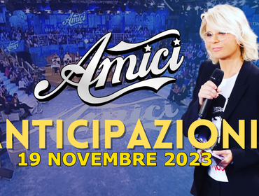 Anticipazioni Amici puntata 19 novembre 2023: ospiti, classifiche e spoiler
