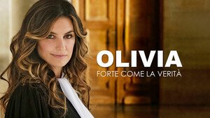 Olivia-forte come la verità, trama 2^ ed ultima puntata 10 agosto: un’incredibile scoperta