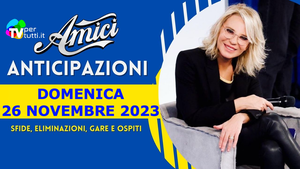 Anticipazioni Amici puntata 26 novembre 2023: news, classifiche, ospiti